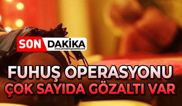 Fuhuş operasyonu: Çok sayıda gözaltı var