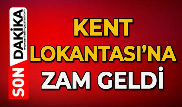 Kent Lokantası’na zam geldi: İşte güncel fiyat