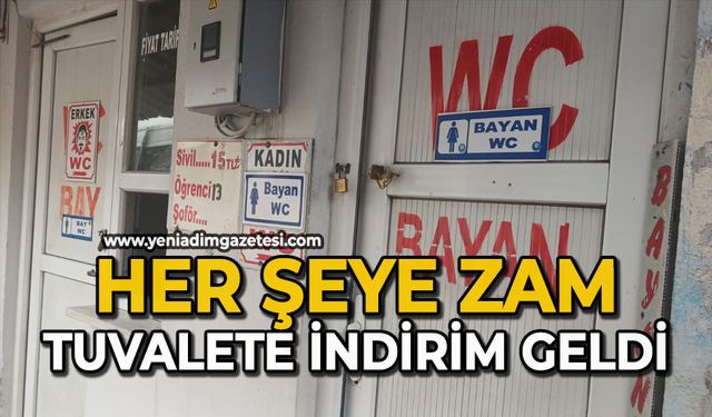 Her şeye zam, tuvalete indirim geldi