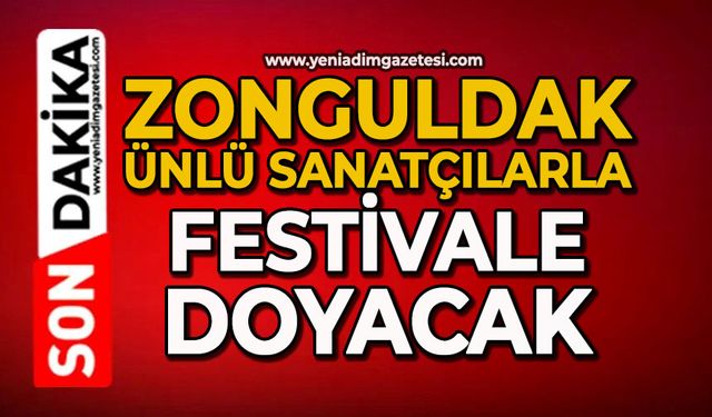 Zonguldak ünlü sanatçılarla festivale doyacak