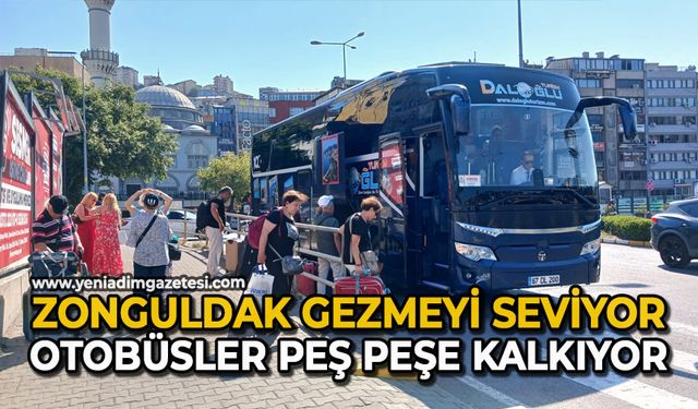Zonguldak gezmeyi seviyor, otobüsler peş peşe kalkıyor