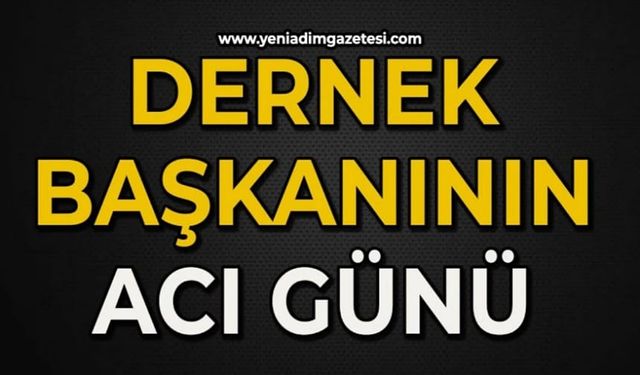 Dernek Başkanının acı günü