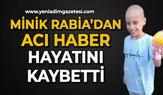 Minik Rabia'dan acı haber: Hayatını kaybetti