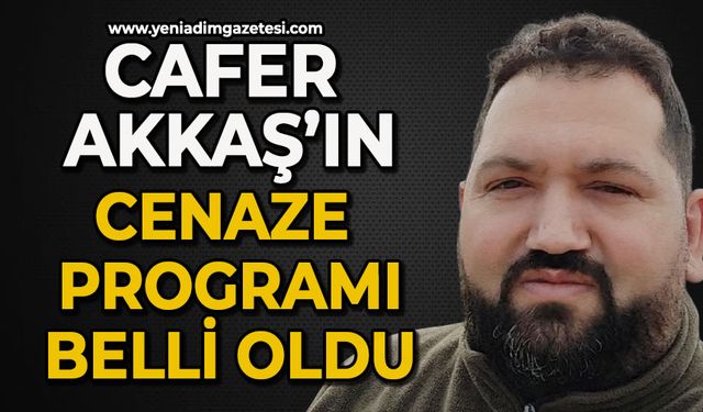 Cafer Akkaş'ın cenaze programı belli oldu