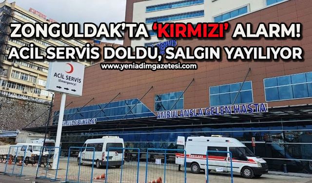 Zonguldak’ta kırmızı alarm: Acil servis doldu, salgın yayılıyor!