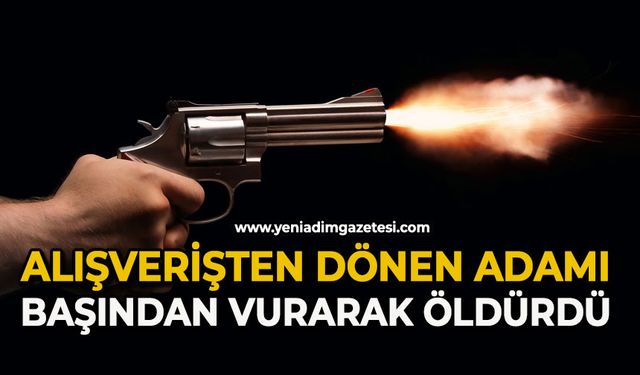 Alışverişten dönen adamı başından vurarak öldürdü