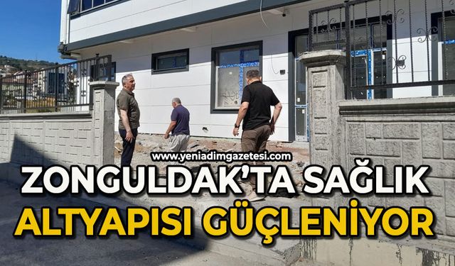 Zonguldak'ta sağlık altyapısı güçleniyor