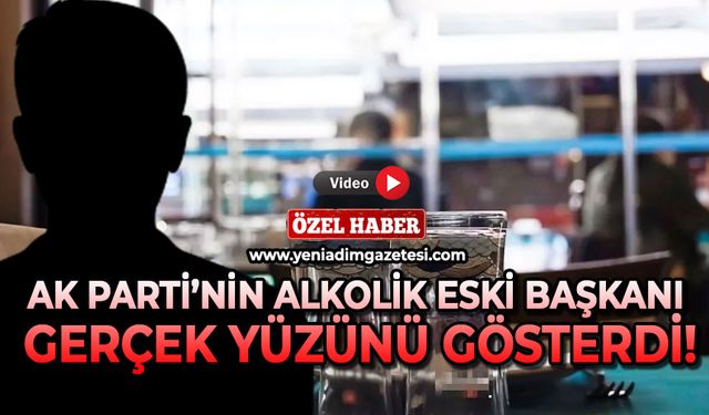 AK Parti'nin alkolik eski başkanı gerçek yüzünü gösterdi!