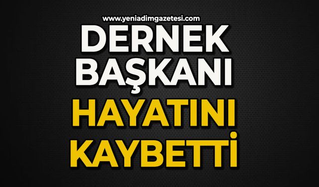 Dernek Başkanı hayatını kaybetti
