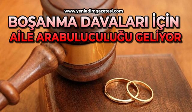 Boşanma davaları için aile arabuluculuğu geliyor