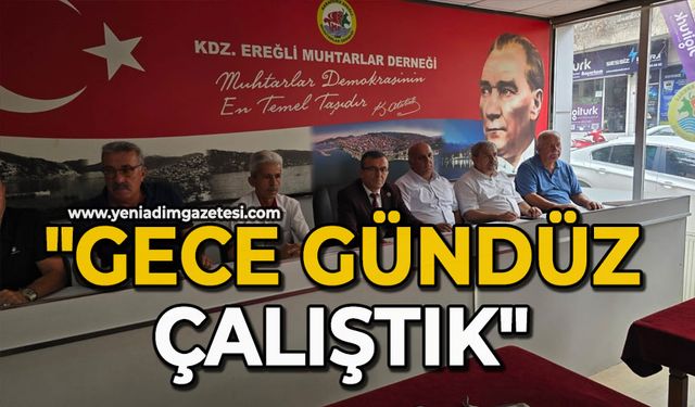 "Gece gündüz çalıştık"