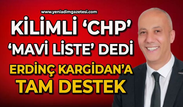 Kilimli CHP 'Mavi Liste' dedi: Erdinç Kargidan'a tam not