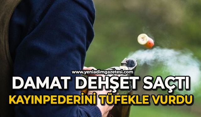 Damat kayınpederini tüfekle vurdu