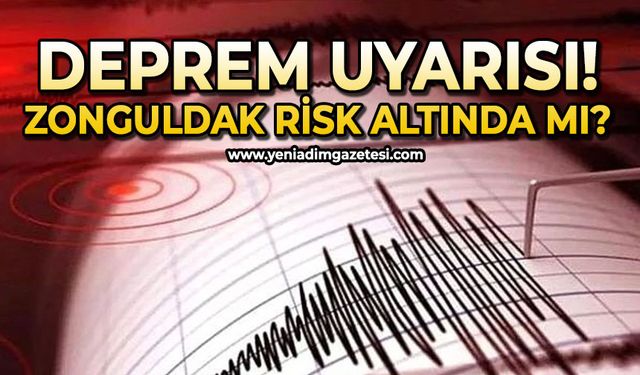 Deprem uyarısı: Zonguldak risk altında mı?