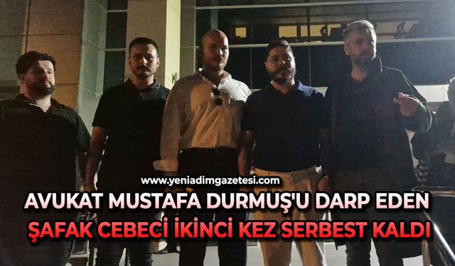 Avukat Mustafa Durmuş'u darp eden Şafak Cebeci ikinci kez serbest kaldı