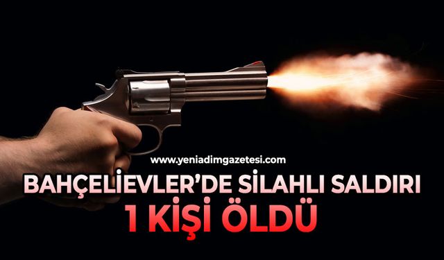 Behçelievler'de silahlı saldırı: 1 kişi öldü