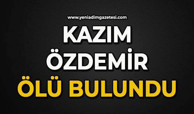Kazım Özdemir ölü bulundu