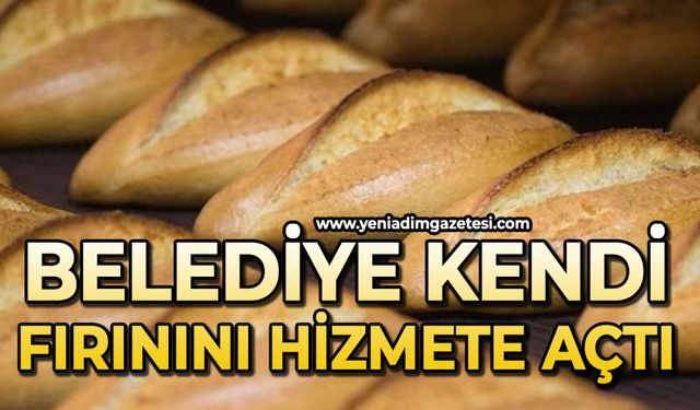 Belediye kendi fırınını hizmeti açtı