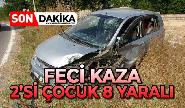 Feci kaza: 2’si çocuk 8 yaralı