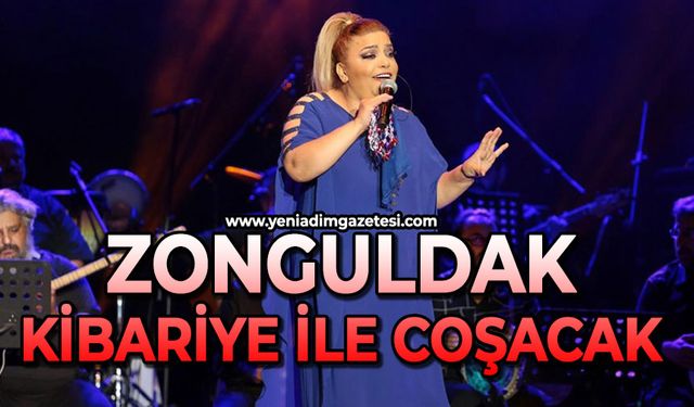 Zonguldak Kibariye ile coşacak