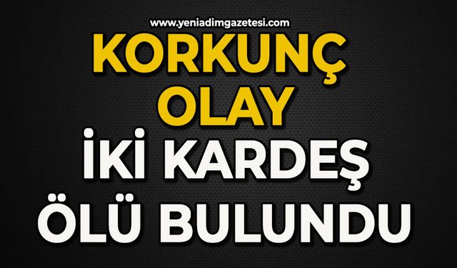 Korkunç olay: 2 kardeş ölü bulundu