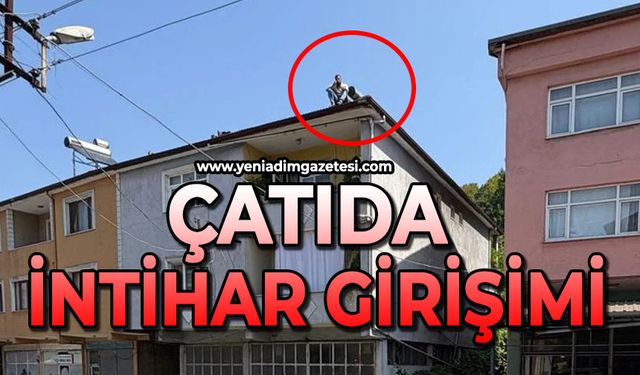 Çatıda canına kıymak istedi