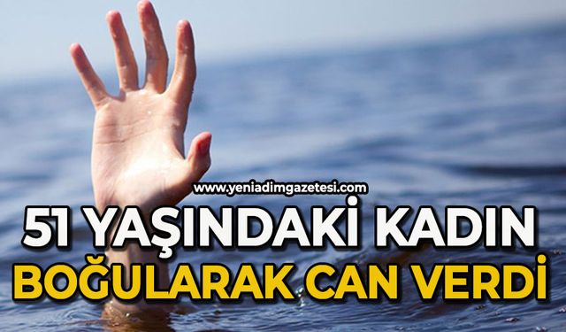 51 yaşındaki kadın boğuldu