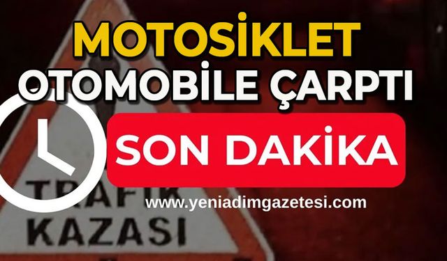 Motosiklet otomobile çarptı: 1 yaralı