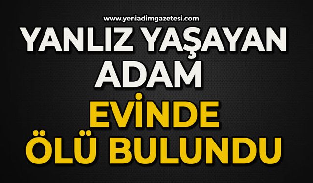 Haber alınamayan adam evinde ölü bulundu