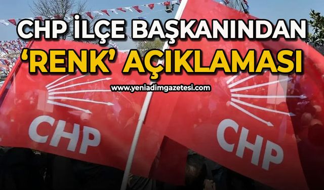CHP İlçe Başkanından 'Renk' açıklaması