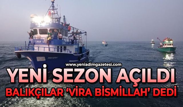 Balıkçılar ‘Vira Bismillah’ dedi