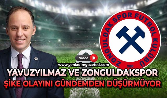 Yavuzyılmaz ve Zonguldakspor şike olayını gündemden düşürmüyor