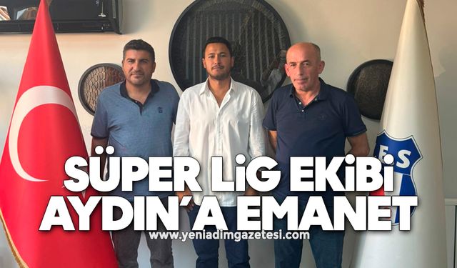 Süper Lig ekibi Aydın’a emanet