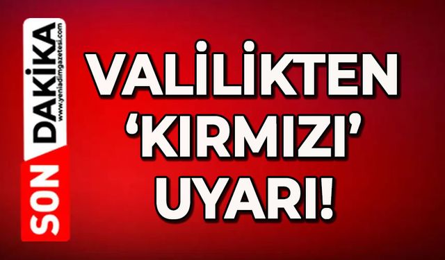 Valilikten kırmızı uyarı geldi: Dikkatli olun çok kuvvetli esecek