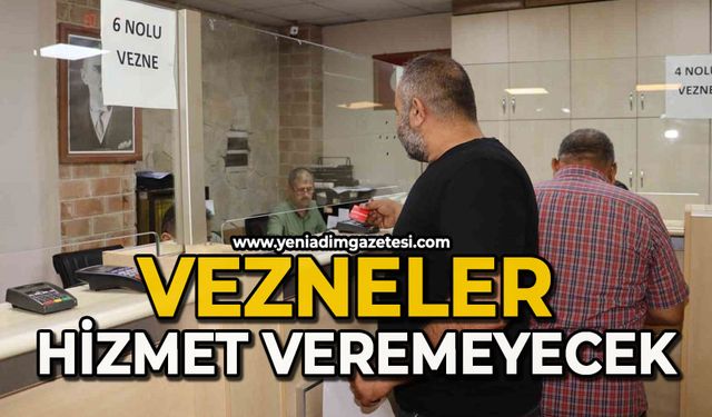 Vezneler hizmet veremeyecek