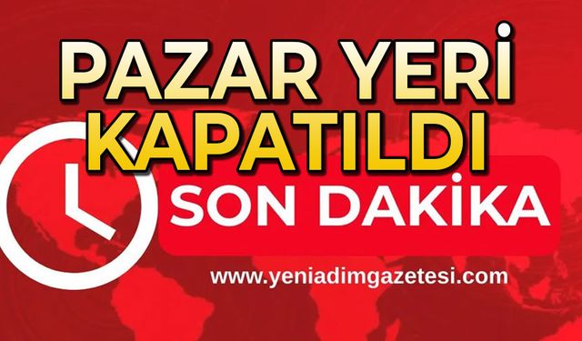 Pazar yeri kapatıldı