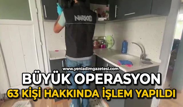 Büyük operasyon 63 kişi hakkında işlem yapıldı
