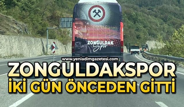 Zonguldakspor iki gün öncesinden gitti