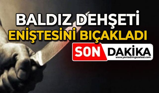 Baldız, eniştesini bıçakladı