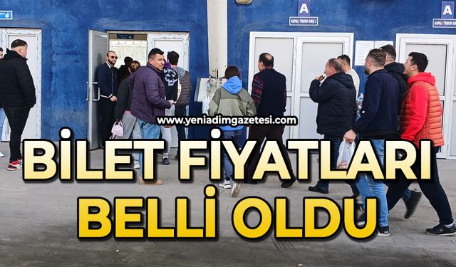 Bilet fiyatları belli oldu