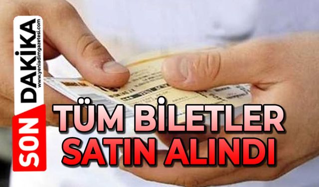 Tüm biletler satın alındı