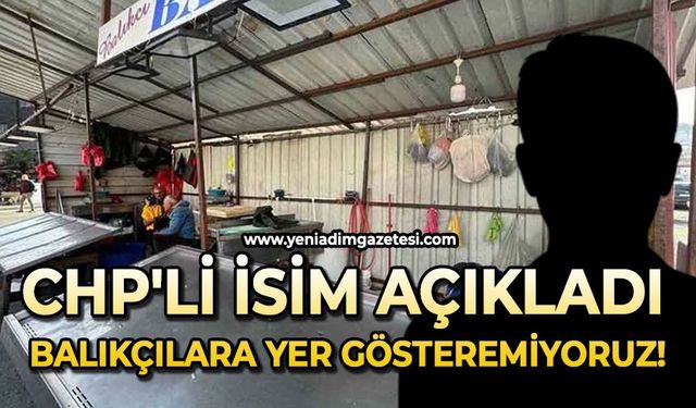 CHP'li isim açıkladı: Balıkçılara yer gösteremiyoruz!