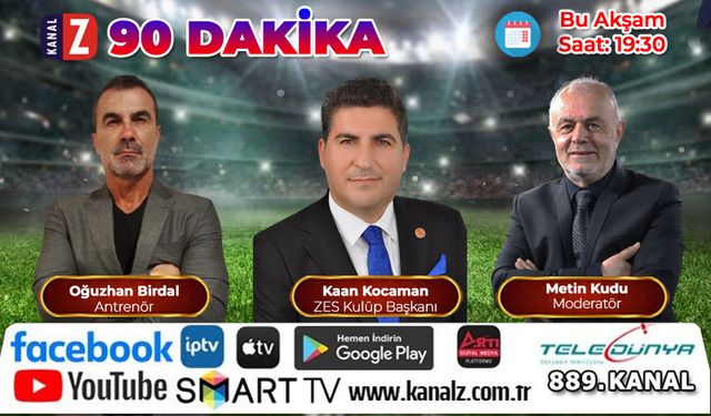 90 Dakika Bu Akşam KANAL Z'de