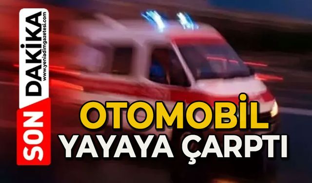 Karşıdan karşıya geçmek isteyen yayaya otomobil çarptı