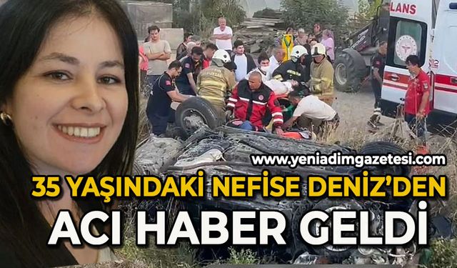 35 yaşındaki Nefise Deniz’den acı haber geldi