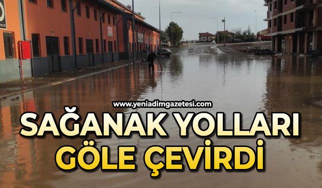 Sağanak yolları göle çevirdi