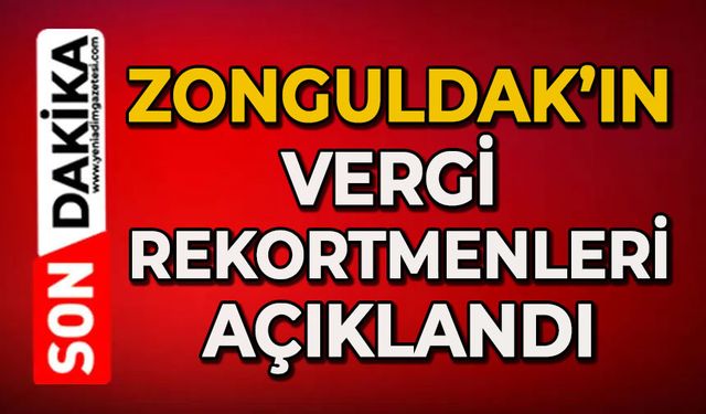 Zonguldak’ın vergi rekortmenleri açıklandı