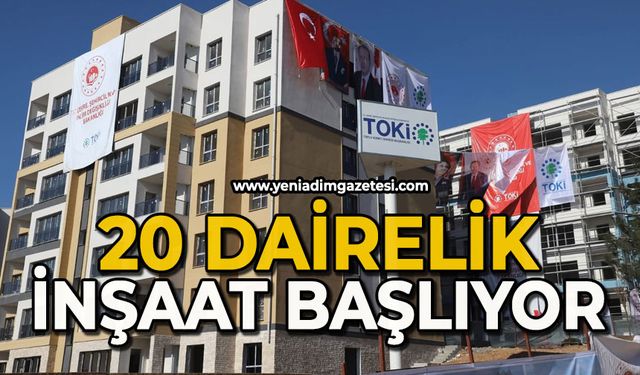 20 dairelik inşaat başlıyor