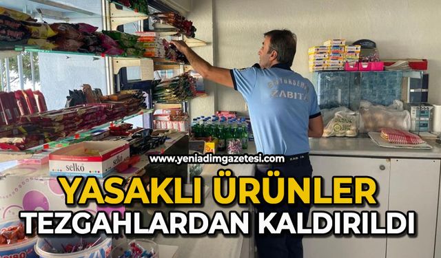 Yasaklı ürünler tezgahlardan kaldırıldı