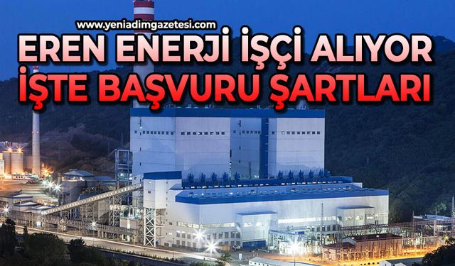 Eren Enerji’ye çok sayıda personel alınacak: İşte şartlar